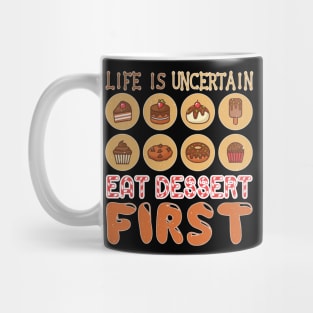 Life is Uncertain, Eat Desert First Mug